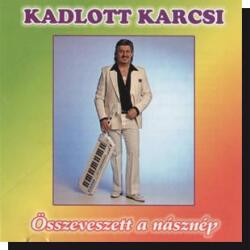  Kadlott Karcsi: Összeveszett a násznép CD