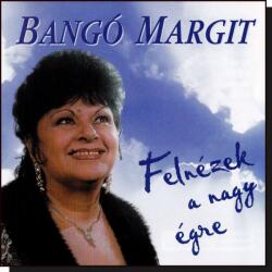 Bangó Margit: Felnézek a nagy égre (CD)