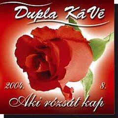  Dupla KáVé: Aki rózsát kap (CD)