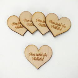 Natúr fa - Szív "Nem tudok élni Nélküled" 4cm 5db/cs - csinaldmagadshop