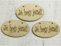  Natúr fa - "Jó, hogy jöttél! " tábla 3db/csomag - csinaldmagadshop
