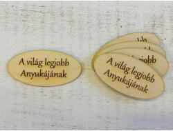 Natúr fa - "A világ legjobb anyukájának" ovál táblák 5db/csomag - csinaldmagadshop