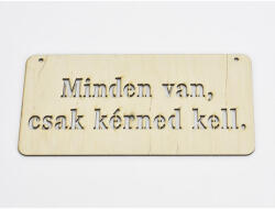  Natúr fa - "Minden van, csak kérned kell" tábla 12x24cm - csinaldmagadshop