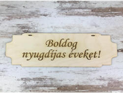  Natúr fa - "Boldog nyugdíjas éveket! " tábla 7, 5x24, 5cm - csinaldmagadshop