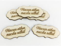  Natúr fa - "Nincsen otthon macska nélkül" fodros tábla 5db/csomag - csinaldmagadshop