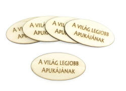  Natúr fa - "A világ legjobb apukájának" feliratos ovál tábla 5db/csomag - csinaldmagadshop