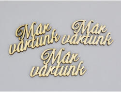 Natúr fa - "Már vártunk" felirat 5x10cm 3db/csomag - csinaldmagadshop
