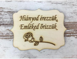  Natúr fa - "Hiányod érezzük, Emléked őrizzük" tábla 8x6cm