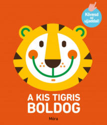 Móra Könyvkiadó A kis tigris boldog! - Kövesd az ujjaddal! Kézügyesség fejlesztésére (mo4178)