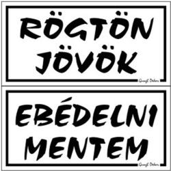 Gungl dekor Piktogram Rögtön jövök-ebédelni mentem (kétold. tábla) fehér (018/ F) - nyomtassingyen