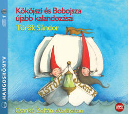 Kossuth Kiadó / Mojzer Kiadó Kököjszi és Bobojsza újabb kalandozásai - Csankó Zoltán előadásában - Hangoskönyv - MP3 - CD MP3 (L32650)