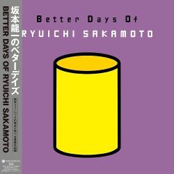 Sakamoto, Ryuichi Better Days of Ryuichi Sakamoto (Jpn)
