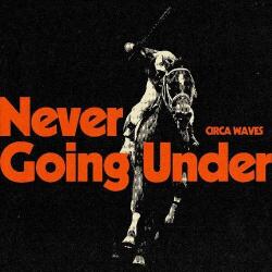 Circa Waves Never Going Under - facethemusic - 5 990 Ft