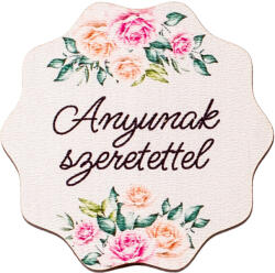 4db. "Anyunak szeretettel" feliratos dekor tábla 6cm (GV11-92)