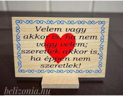 Talpas fatábla - Velem vagy akkor is - Szerelmes Ajándék - Valentin napi Ajándék (1288)