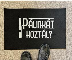  Lábtörlő-Pálinkát hoztál? - Ajándék férfiaknak - Pálinkakedvelőknek (L003)