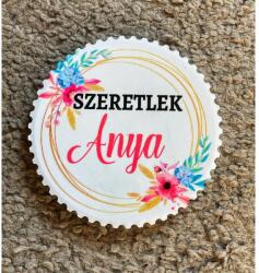  Hűtőmágnes - Szeretlek Anya 2 - Ajándék Anyának-Anyák napi ajándék (120726-12)