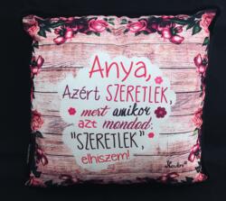  Párna kocka - Anya azért szeretlek - Ajándék Anyukáknak - Anyák napi ajándék (DP045)