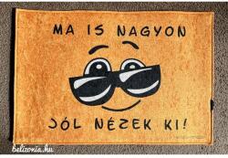 Lábtörlő - Ma is nagyon jó nézek ki! - Vicces Ajándék - Nőknek -Férfiaknak (LA059)