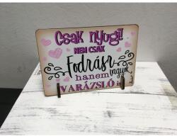 Kis fa tábla-Csak nyugi nem csak fodrász vagyok - Ajándék ötlet fodrásznak (TFT059)