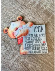 Forma Hűtőmágnes - Anya az aki. . Maci - Ajándék Anyukáknak-Anyák napi ajándék (HMF038)