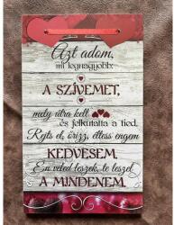 Dísztábla nagy - Azt adom mi legnagyobb - Valentin napi ajándékötlet - Szerelmes ajándék (W11125)