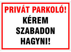  Privát parkoló! Kérem szabadon hagyni, PVC tábla (30x21cm)