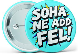 Partikellékek Soha ne add fel! " feliratos motivációs kitűző több méretben