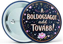Partikellékek A boldogságot add tovább! " feliratos motivációs kitűző több méretben