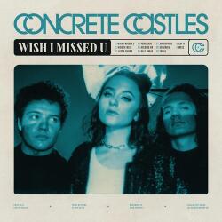 Concrete Castles Wish I Missed U -digi-