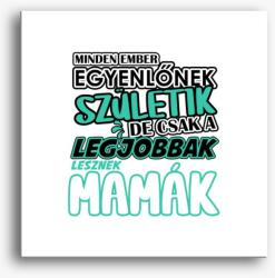 Los Polos Egyenlőnek születik Mama vászonkép