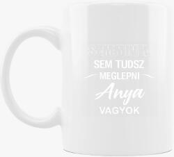 Los Polos Semmivel sem tudsz meglepni anya vagyok anyáknak bögre