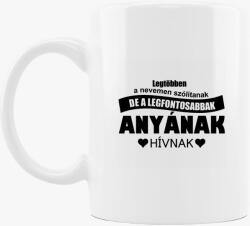 Los Polos Legtöbben a nevemen szólítanak de a fontosak anyának bögre