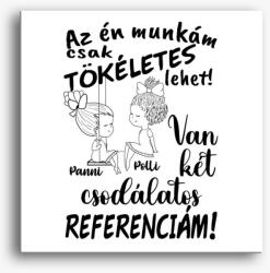 Los Polos Az én munkám csak tökéletes lehet, csodálatos referenciám lány lány vászonkép