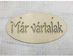  Natúr fa -"Már vártalak"áttört ovál tábla 12x24cm - papelito