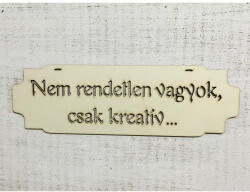  Natúr fa tábla "Nem rendetlen vagyok. . . " - feliratként és tábladíszként