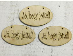  Natúr fa - "Jó, hogy jöttél! " tábla 3db/csomag - feliratként és tábladíszként