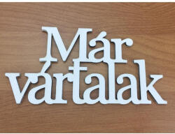  Fa - "Már vártalak" felirat koszorúra 7x14cm fehér - koszorúhoz és asztaldíszhez