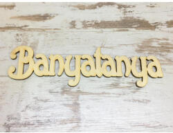  Natúr fa - "Banyatanya" felirat 18cm - feliratként és tábladíszként