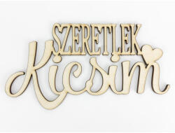  Natúr fa -"SZERETLEK Kicsim" felirat 7, 5x14, 5cm - papelito