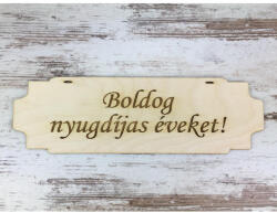  Natúr fa - "Boldog nyugdíjas éveket! " tábla 7, 5x24, 5cm - feliratként és tábladíszként