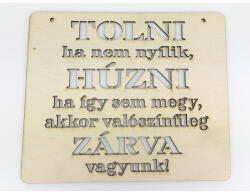 Natúr fa - "TOLNI ha nem nyílik HÚZNI ha. . . " tábla - papelito