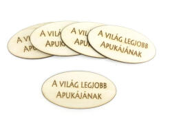  Natúr fa - "A világ legjobb apukájának" feliratos ovál tábla 5db/csomag - papelito