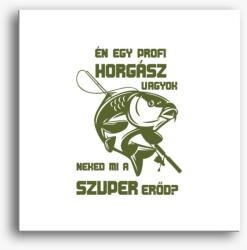 Los Polos Én egy profi horgász vagyok neked mi a szupererőd? vászonkép