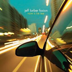 Jeff Lorber Fusion Now Is The Time