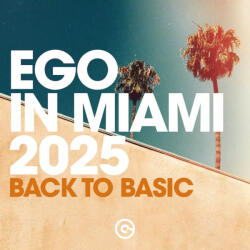 V/A Ego In Miami 2025 (Back to Basics)