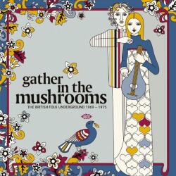 V/A Gather In The Mushrooms: The British Folk Underground 1969-1975 - facethemusic - 17 690 Ft