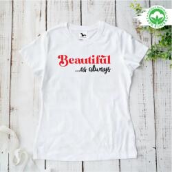 Gravolo Tricou alb personalizat: Beautiful, as always (C491)