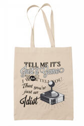 It's just a game, You're just an idiot - Vászontáska (938207)