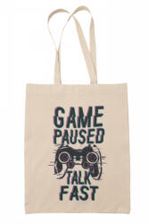  Game paused, talk fast - Vászontáska (878171)